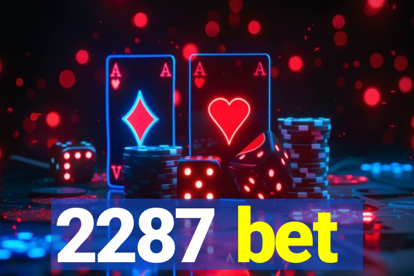 2287 bet